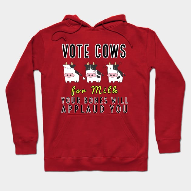 Vote cows for milk Hoodie by Gamoreza Dreams